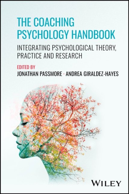 The Coaching Psychology Handbook: Integrating Psyc hological Theory, Practice a…
