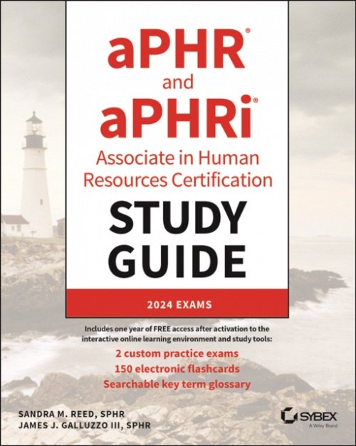 aPHR and aPHRi Associate in Human Resources Certification Study Guide 2024 Exams