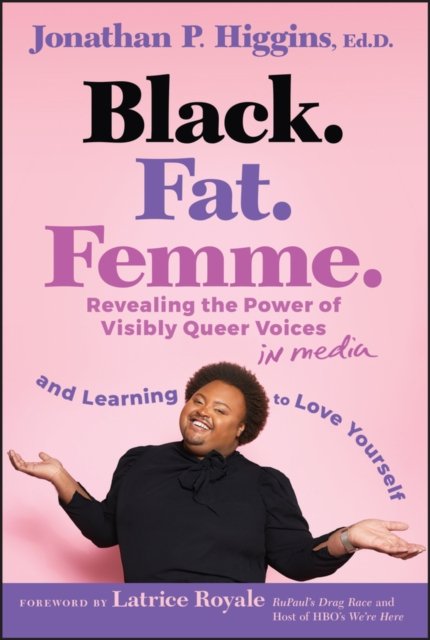Black. Fat. Femme: Revealing the Power of Visibly Queer Voices in Media and Lea…