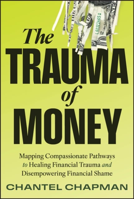 The Trauma of Money: Mapping Compassionate Pathway s to Healing Financial Wound…
