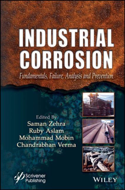 Industrial Corrosion: Fundamentals, Failure, Analy sis and Prevention Zehra