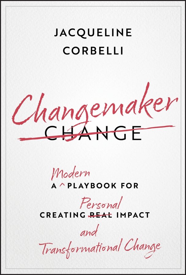 Changemaker: A Modern Playbook for Creating Person al Impact and Transformation…
