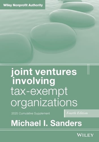 Joint Ventures Involving Tax–Exempt Organizations,  4th edition 2025 Supplement