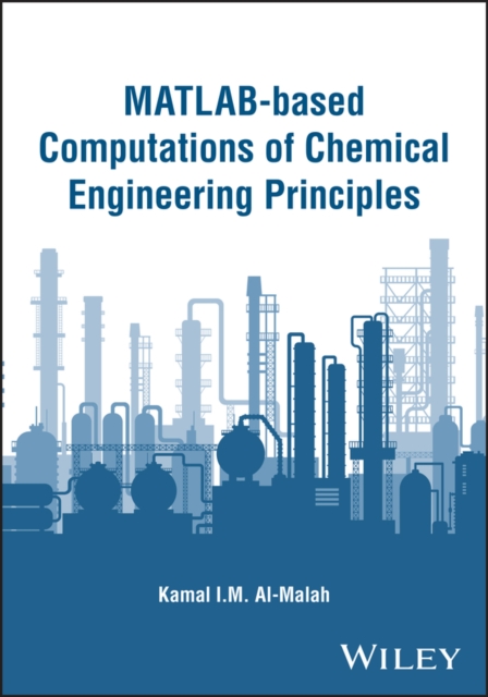 MATLAB–based Computations of Chemical Engineering Principles Al–Malah Hardback