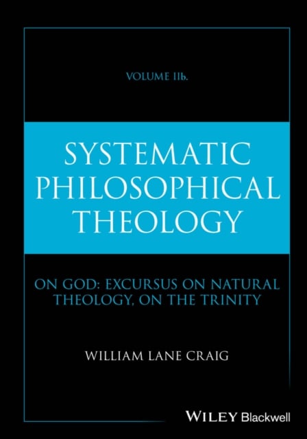 Systematic Philosophical Theology: Volume IIb CRAIG Hardback Wiley–Blackwell