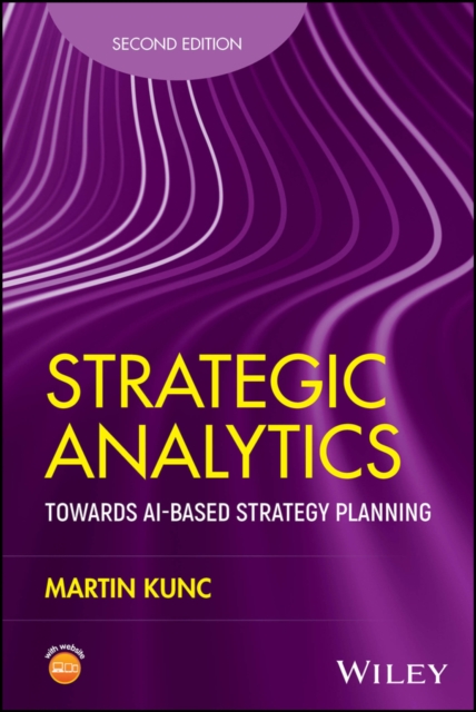 Strategic Analytics Towards AI-based Strategy Planning Kunc Hardback Wiley 2e