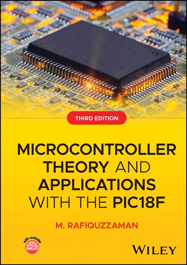 Microcontroller Theory and Applications with the P IC18F, 3e Rafiquzzaman