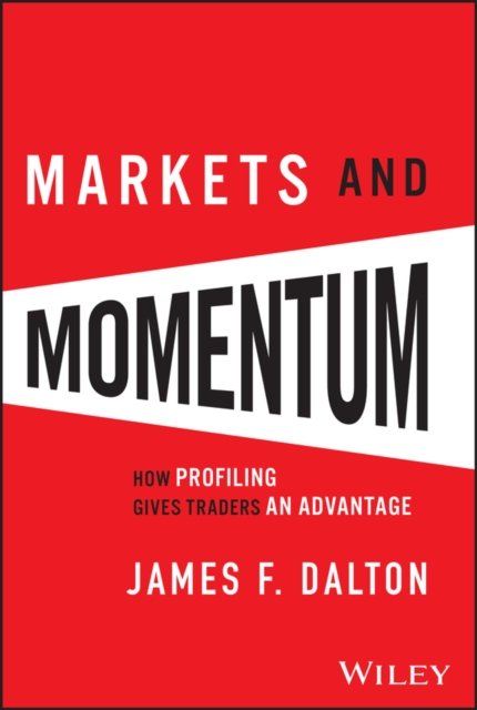 Markets & Momentum: How Profiling Gives Traders an  Advantage Dalton Hardback
