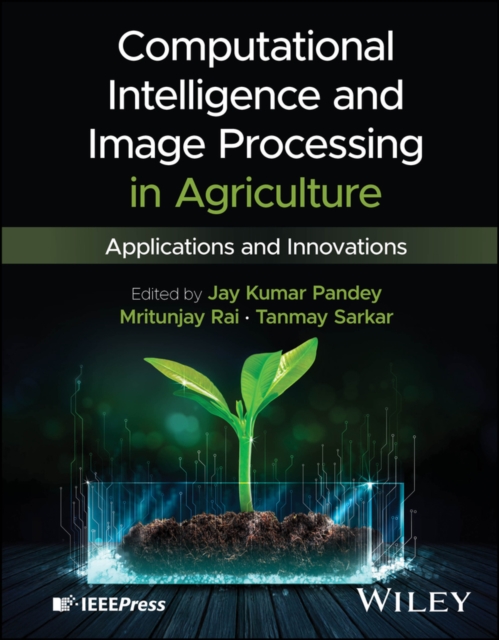 Computational Intelligence and Image Processing in  Agriculture: Applications a…