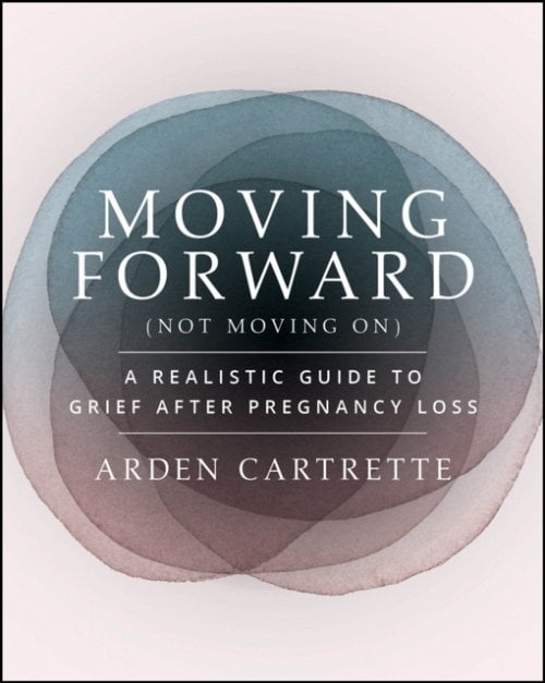 Moving Forward (Not Moving On): A Realistic Guide to Grief After Pregnancy Loss
