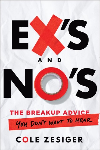 Ex's and No's The Breakup Advice You Don't Want to Hear Zesiger Paperback