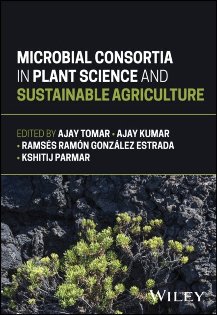 Microbial Consortia in Plant Science and Sustainab le Agriculture Tomar Hardback