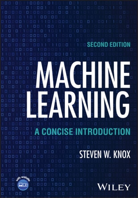 Machine Learning: A Concise Introduction, 2nd Edit ion Knox Hardback