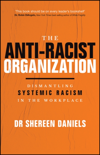 The Anti–Racist Organization: Dismantling Systemic  Racism in the Workplace
