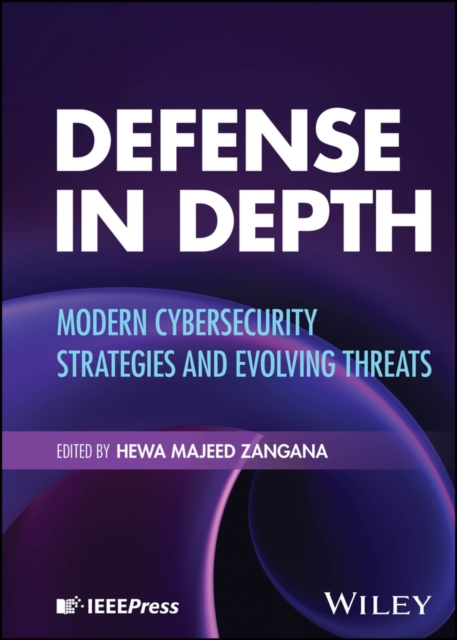 Defense in Depth: Modern Cybersecurity Strategies and Evolving Threats Zangana