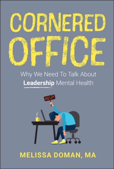 Cornered Office – Why No One′s Talking About Leadership Mental Health (and How …
