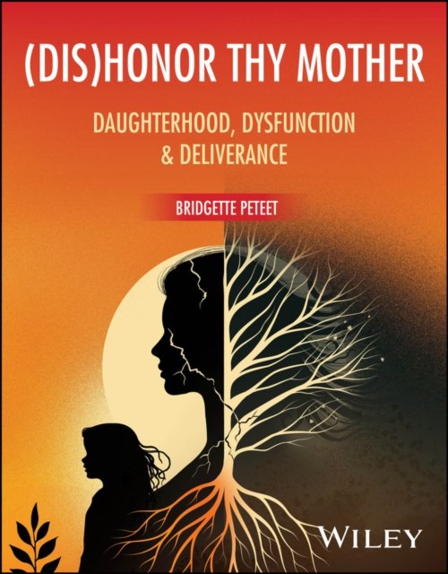 (dis)Honor Thy Mother: Daughterhood, Dysfunction &  Deliverance Peteet Paperback