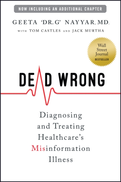 Dead Wrong: Diagnosing and Treating Healthcare’s M isinformation Illness Nayyar