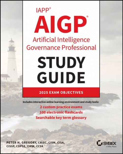 IAPP AIGP Artificial Intelligence Governance Profe ssional Study Guide Gregory