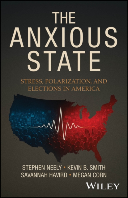 The Anxious State Stress, Polarization, and Elections in America Neely Smith