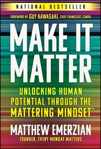 Make It Matter Unlocking Human Potential Through The Mattering Mindset Emerzian