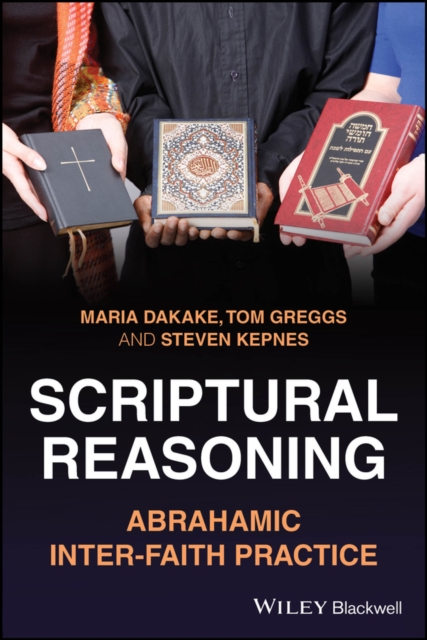 Scriptural Reasoning Abrahamic Inter-faith Practice Paperback Wiley-Blackwell