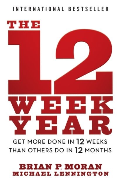 Book cover of The 12 Week Year by Brian P. Moran.