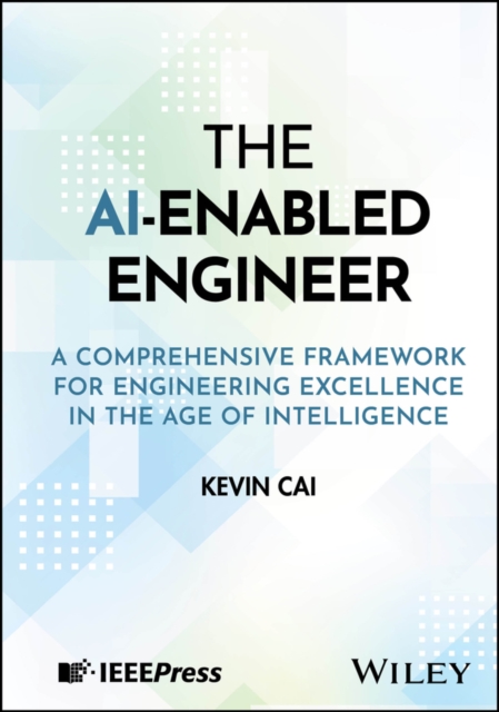 The AI–Enabled Engineer: A Comprehensive Framework  for Engineering Excellence …