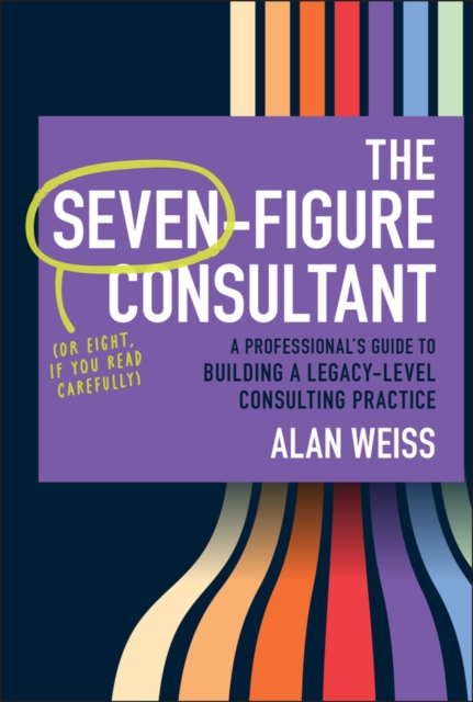 The Seven-Figure Consultant Weiss Hardback Wiley 9781394376230