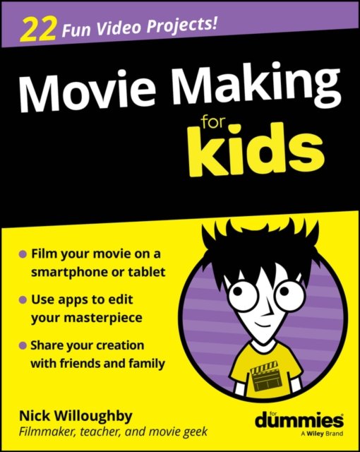 Movie Making For Kids For Dummies Willoughby Paperback For Dummies 2e