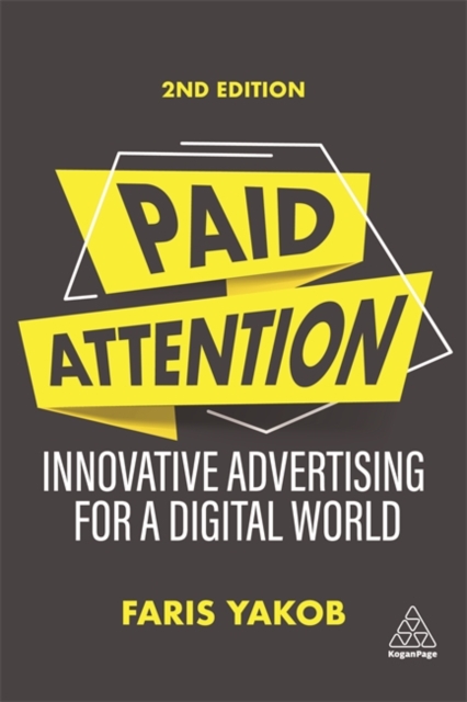 Paid Attention – Innovative Advertising for a Digital World Yakob Hardback
