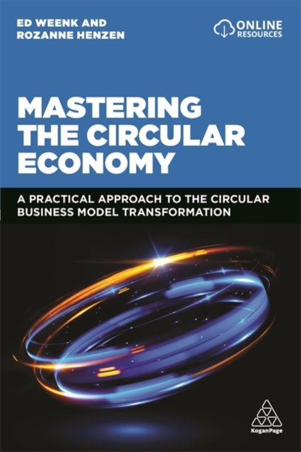 Mastering the Circular Economy – A Practical Approach to the Circular Business …