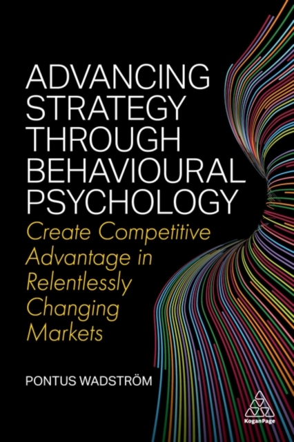 Advancing Strategy through Behavioural Psycholog – Create Competitive Advantage…