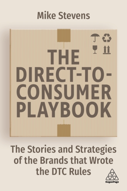The Direct to Consumer Playbook – The Stories and Strategies of the Brands that…