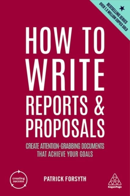 How to Write Reports and Proposals – Create Attention–Grabbing Documents that A…