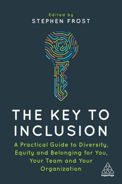 The Key to Inclusion – A Practical Guide to Diversity, Equity and Belonging for…