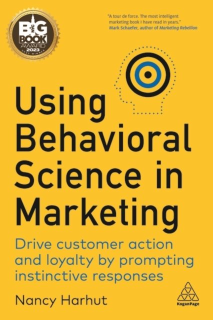 Using Behavioral Science in Marketing – Drive Customer Action and Loyalty by...