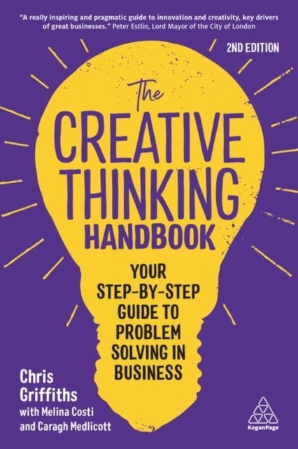 The Creative Thinking Handbook – Your Step–by–Step Guide to Problem Solving in …