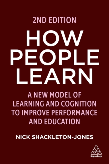 How People Learn – A New Model of Learning and Cognition to Improve Performance…
