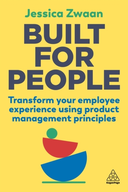 Built for People – Transform Your Employee Experience Using Product Management …