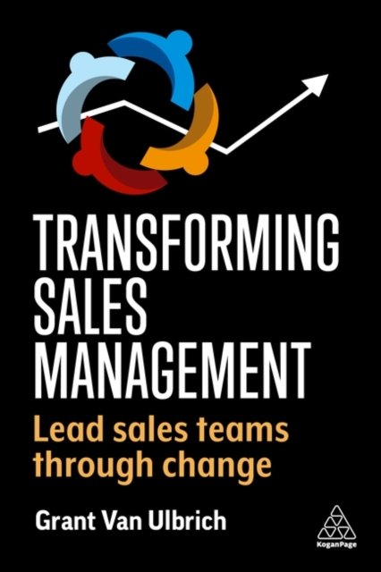 Transforming Sales Management – Lead Sales Teams Through Change Van Ulbrich