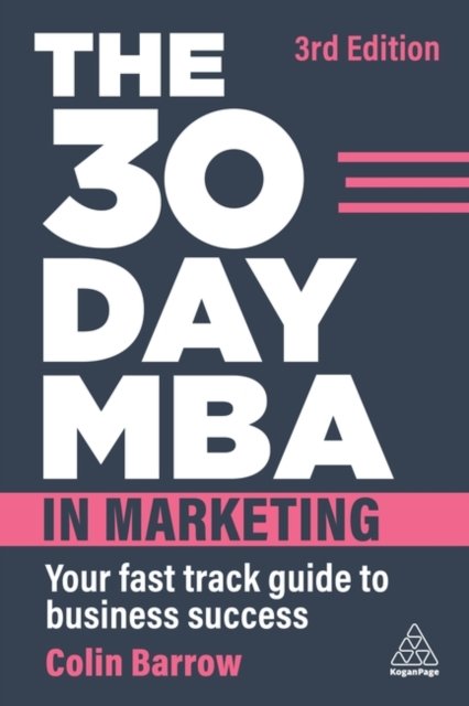 The 30 Day MBA in Marketing – Your Fast Track Guide to Business Success Barrow
