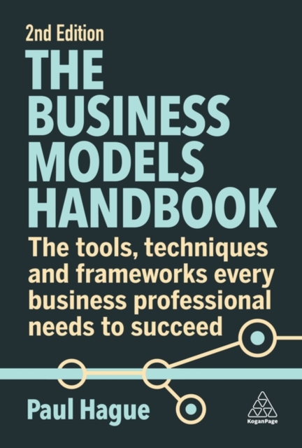 The Business Models Handbook – The Tools, Techniques and Frameworks Every Busin…
