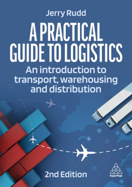 A Practical Guide to Logistics – An Introduction to Transport, Warehousing and …