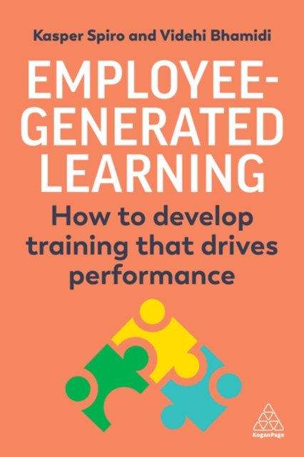 Employee–Generated Learning – How to develop training that drives performance