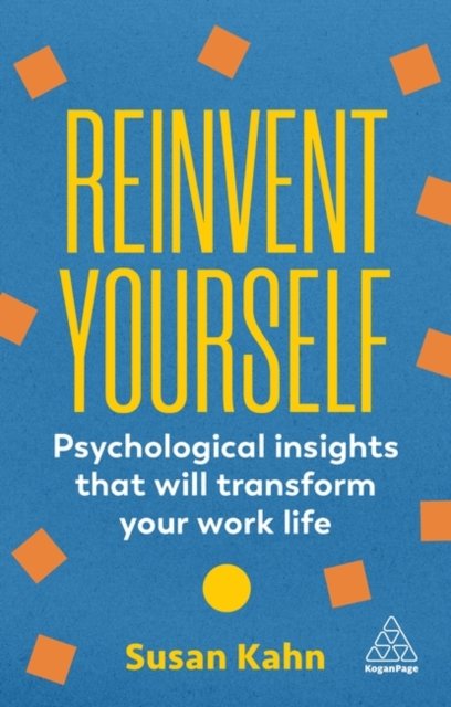 Reinvent Yourself – Psychological Insights That Will Transform Your Work Life
