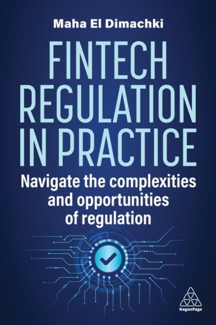 Fintech Regulation In Practice – Navigate the Complexities and Opportunities of…