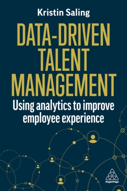 Data–Driven Talent Management – Using Analytics to  Improve Employee Experience