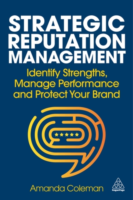 Strategic Reputation Management – Identify Strengths, Manage Performance and Pr…