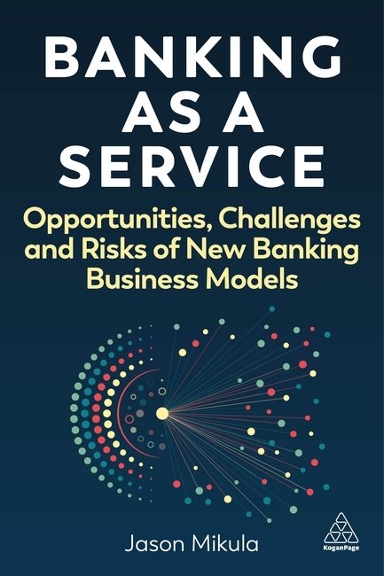 Banking as a Service – Opportunities, Challenges and Risks Of New Banking Busin…